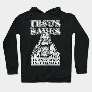 Jesus Saves. He Only Takes Half Damage. Hoodie